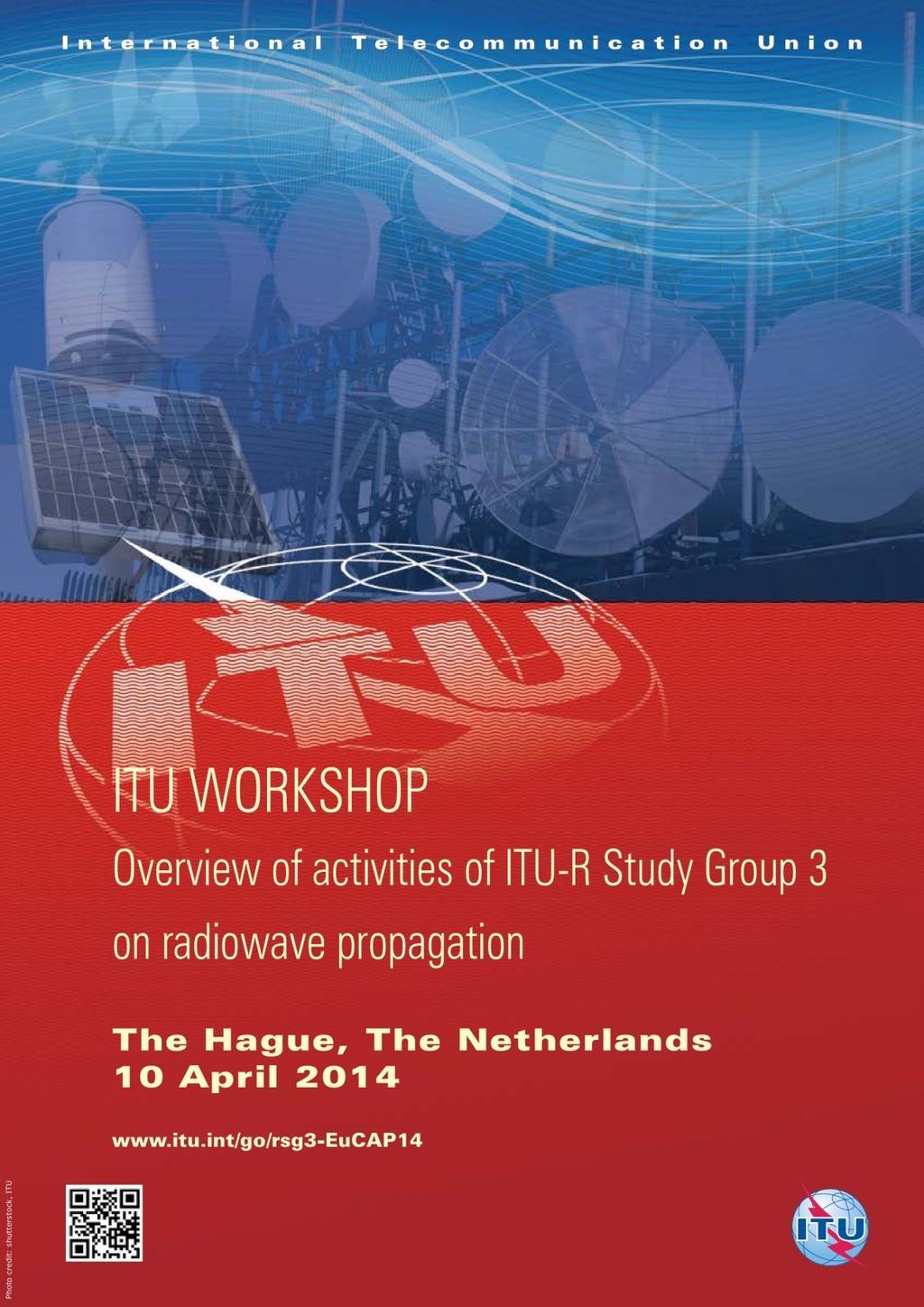 ITU WORKSHOP Overview of activities of ITU-R Study Group 3 on radiowave propagation: (The