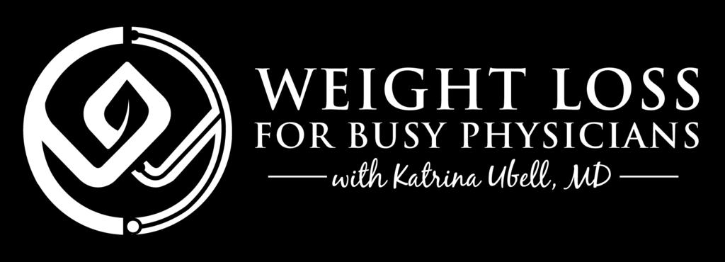Katrina Ubell: You are listening to the Weight Loss for Busy Physicians podcast with Katrina Ubell, Episode #106.