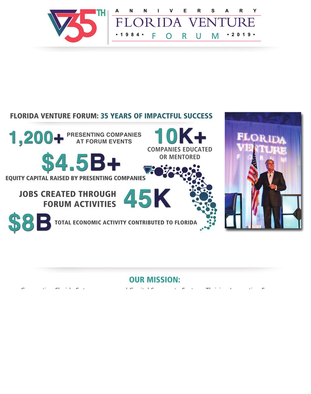 Since 1984 the Florida Venture Forum has served as the preeminent statewide, member supported, private equity, venture