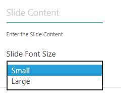 3.5.5 Slide content font size User can select Slide Font size from this option in the Tile Content settings.