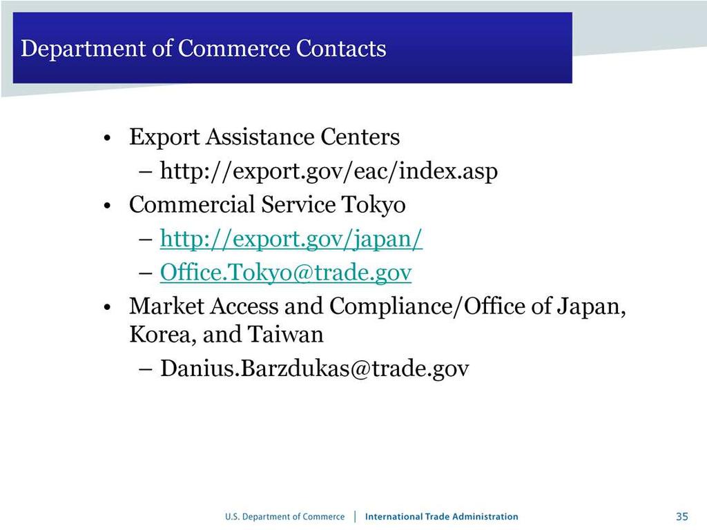 Here are some contact points or US Export Assistant Centers Commercial Service Tokyo- their website has a lot of information You can contact someone there by sending a message to them.