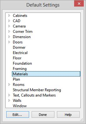 Home Designer Pro 2019 User s Guide To set material defaults 1. Select Edit> Default Settings to open the Default Settings dialog. 2. There are a two options.