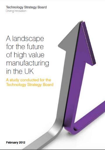 UK Future Manufacturing Landscape 2011 To map the for the 15 25 year horizon The most important trends influencing the changing nature of manufacturing The greatest
