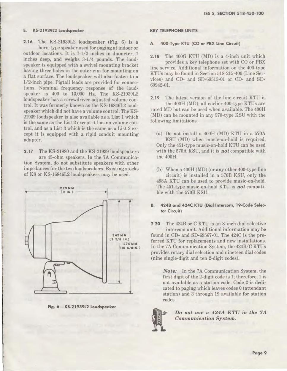 ISS 5, SECTION 518-450-100 E. KS-21939l2 loudspeaker 2.16 The KS-21939L2 loudspeaker (Fig. 6) is a horn-type speaker used for paging at indoor or outdoor locations.
