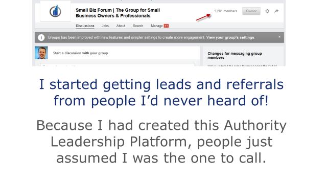 The group was called Small Biz Forum, and I used it as a platform to attract