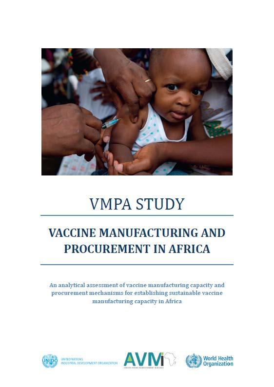 VMPA Study: Vaccine Manufacturing and Procurement in Africa Collaboration between UNIDO, WHO and AVMI Analysis of the case for vaccine manufacturing in Africa Vaccine market dynamics Vaccine