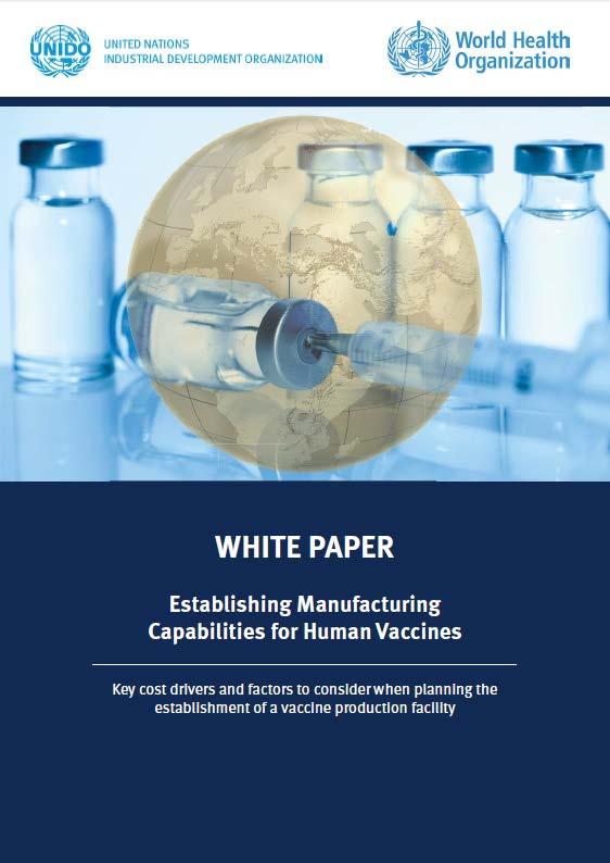 Establishing Manufacturing Capabilities for Human Vaccines Introduction to the world of vaccine manufacturing Primer for entities looking to establish their first vaccine manufacturing facility
