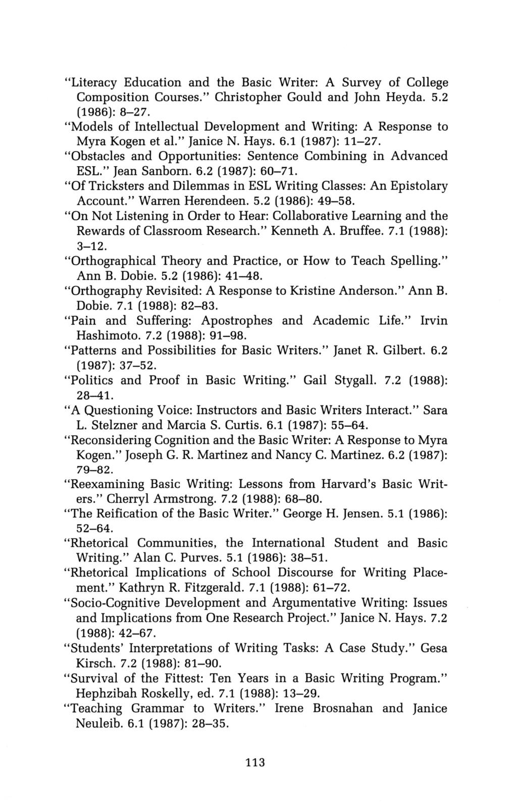 "Literacy Education and the Basic Writer: A Survey of College Composition Courses." Christopher Gould and John Heyda. 5.2 (1986): 8-27.