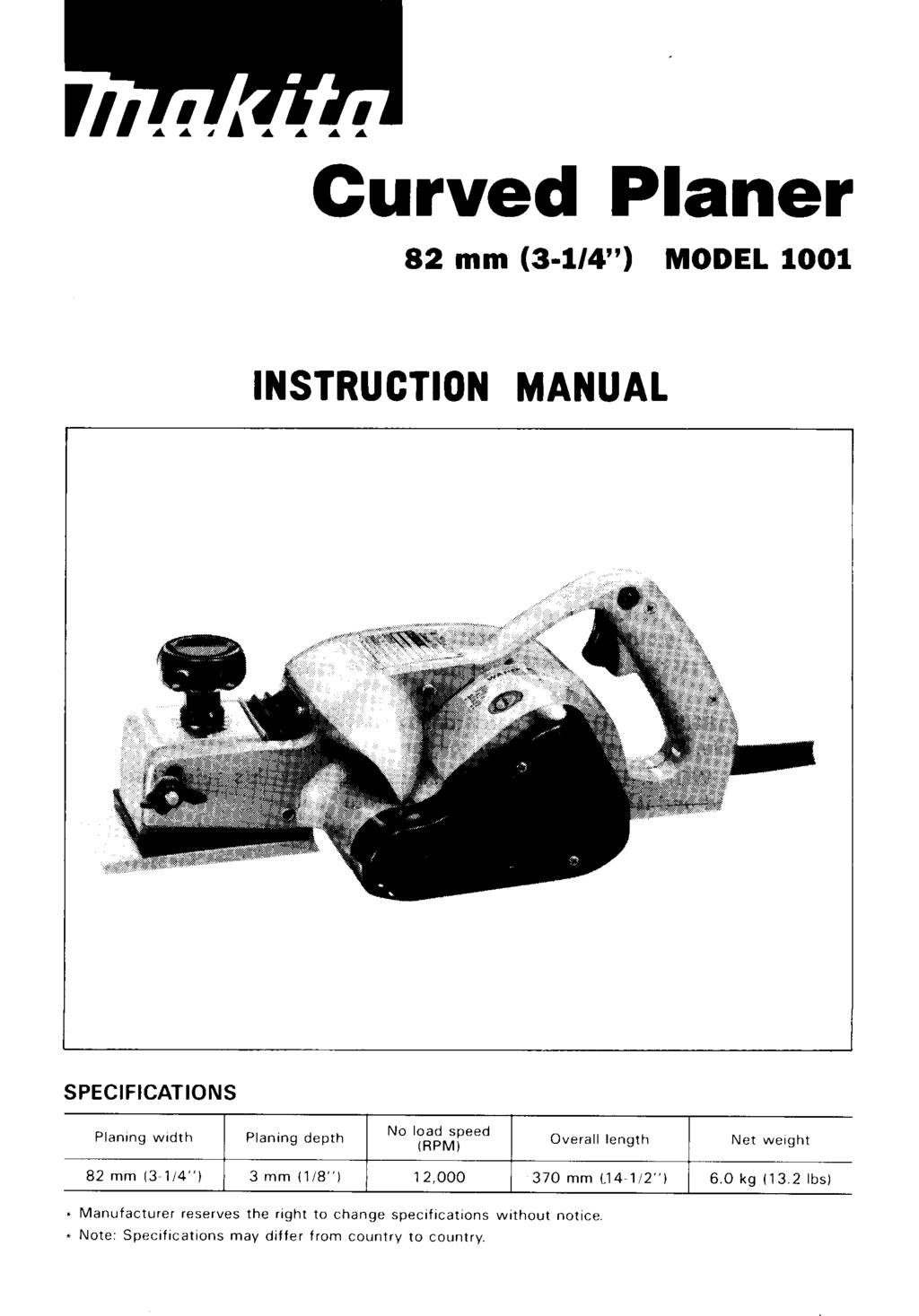 Curved Planer 8 mm (3-/4") MODEL 00 INSTRUCTION MANUAL Planing width 8 mm 3~4") Planing