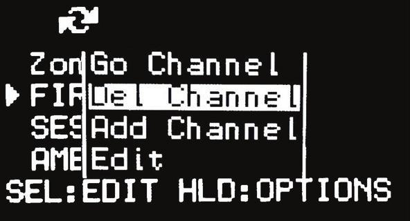 Edit Existing Channels in a Zone 1. Press the MENU key. 2. Select ZONES and press MENU. 3. Select the desired Zone from the Zone list and hold MENU [HLD:EDIT] to edit the zone. 4.
