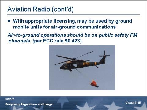 Aviation Radio (cont d) Air-to-air and air-to-flight control facilities: 108 MHz 136 MHz (civil and military aviation) 225 MHz 380 MHz (military aviation) AM modulation Most emergency services