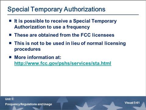 Special Temporary Authorizations When do you want to do this? These are obtained from the FCC licensees; see FCC rule 1.931