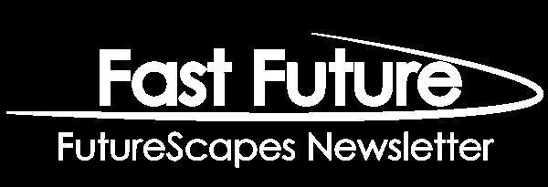 com The FutureScapes newsletter is normally $149 per year but you can take advantage of our special offer and subscribe to FutureScapes for FREE Coming Soon!
