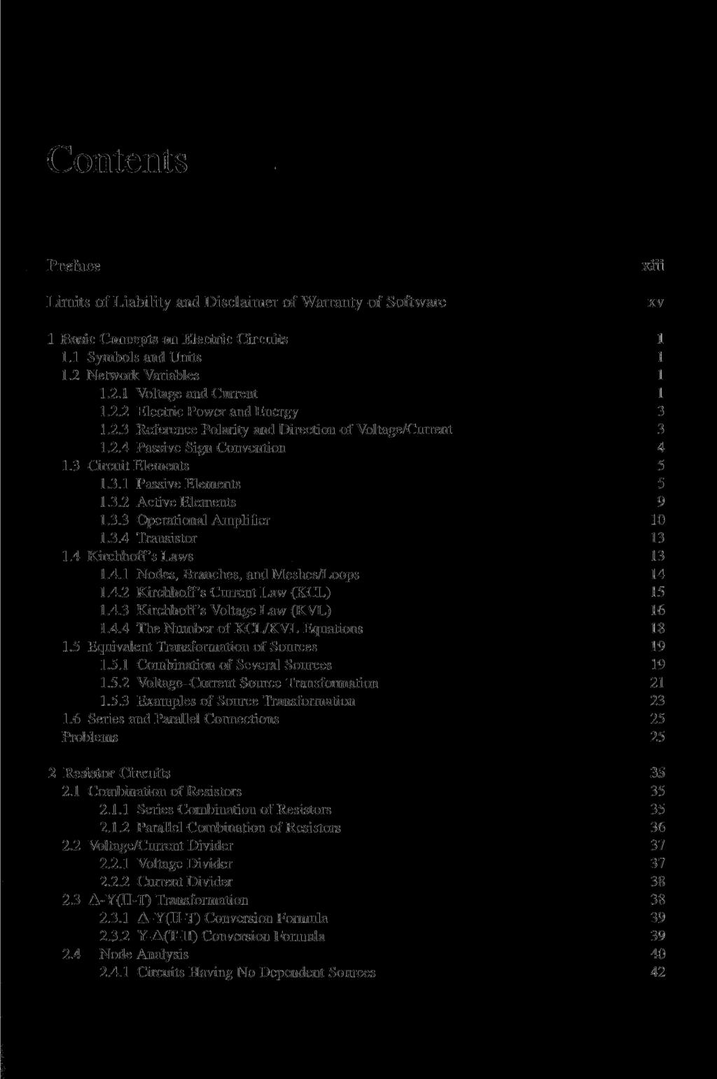 Contents Preface Limits of Liability and Disclaimer of Warranty of Software xiii xv 1 Basic Concepts on Electric Circuits 1 1.1 Symbols and Units 1 1.2 Network Variables 1 1.2.1 Voltage and Current 1 1.