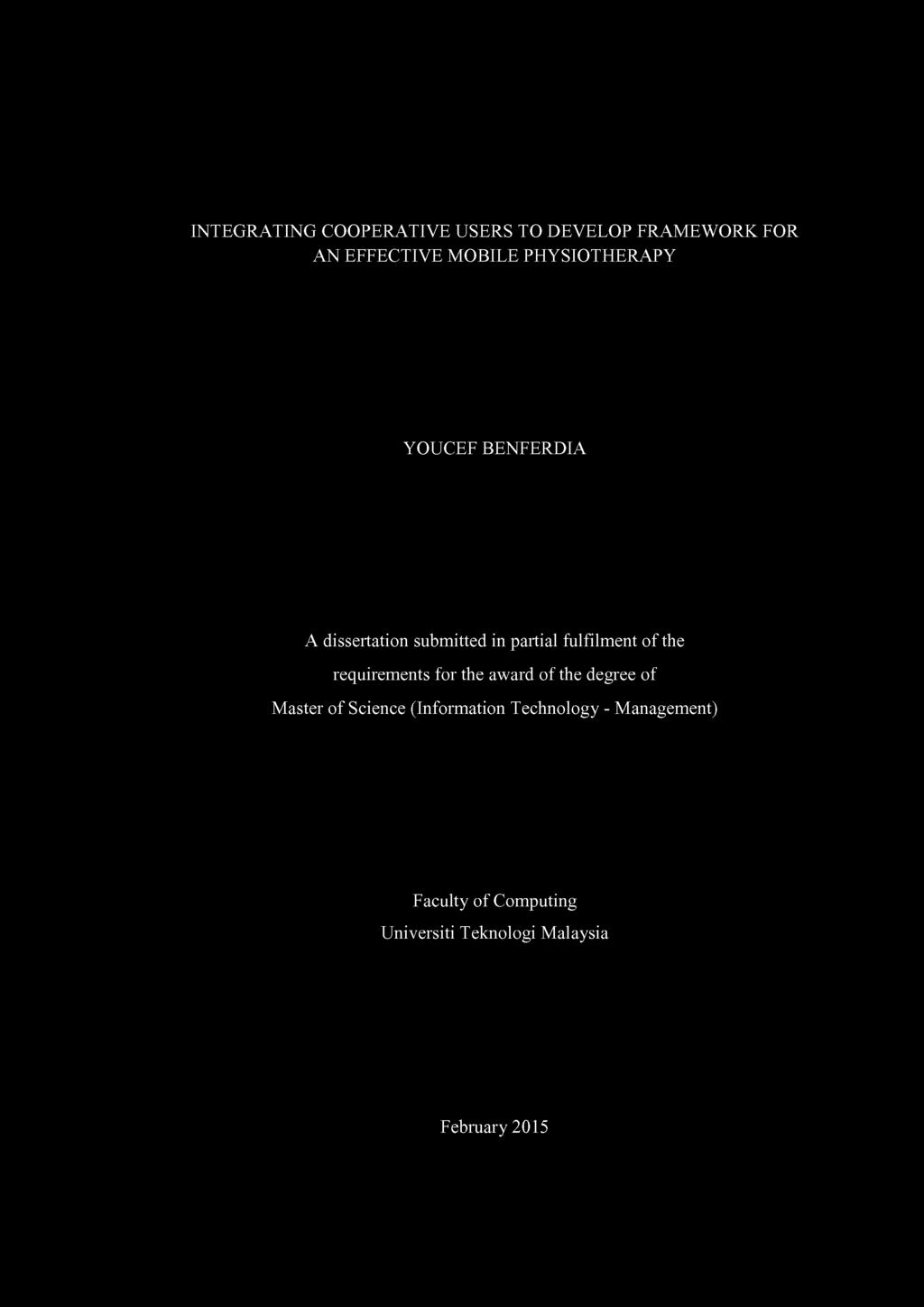 INTEGRATING COOPERATIVE USERS TO DEVELOP FRAMEWORK FOR AN EFFECTIVE MOBILE PHYSIOTHERAPY YOUCEF BENFERDIA A dissertation submitted in partial fulfilment of the