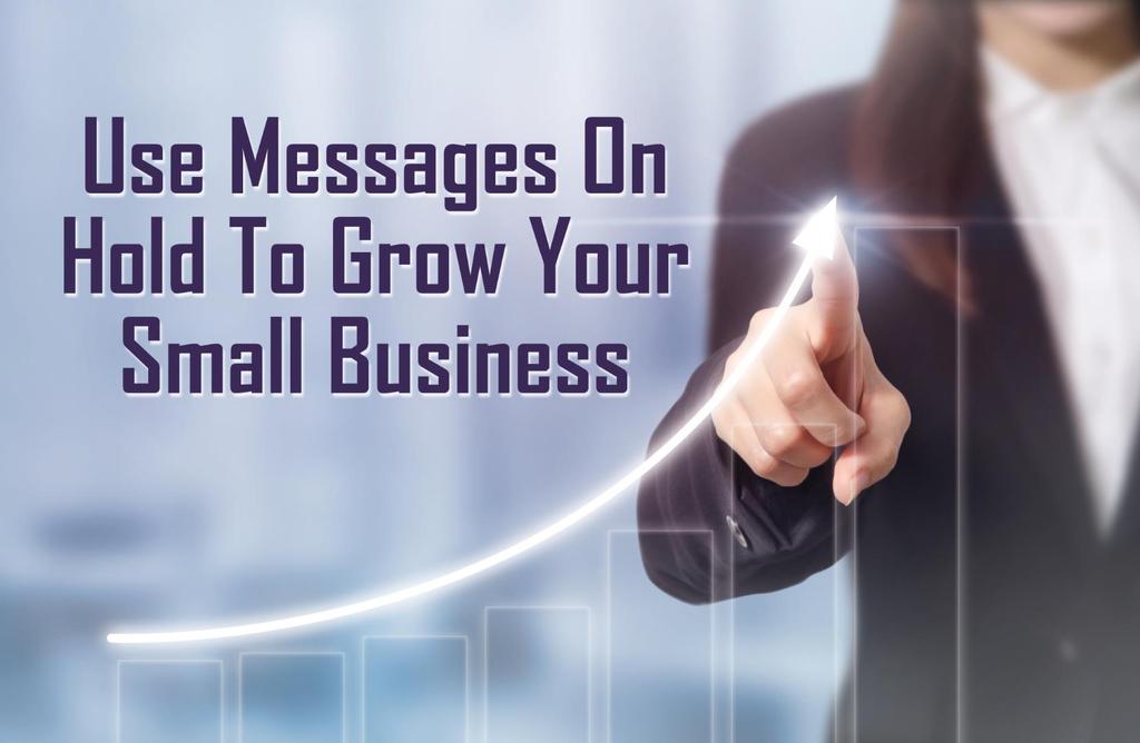 How to use messages on hold to grow your small business.