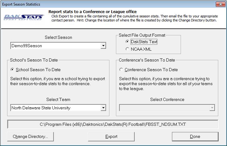 7.3 Exporting Season Statistics DakStats Football allows users to export files containing season-to-date statistics to send to conference or league headquarters. 1.