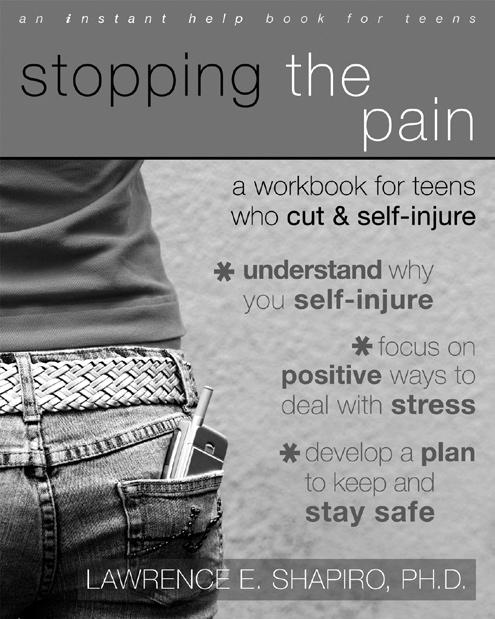 95 / ISBN: 978-1572245990 STOPPING THE PAIN A Workbook for Teens Who Cut & Self-Injure US