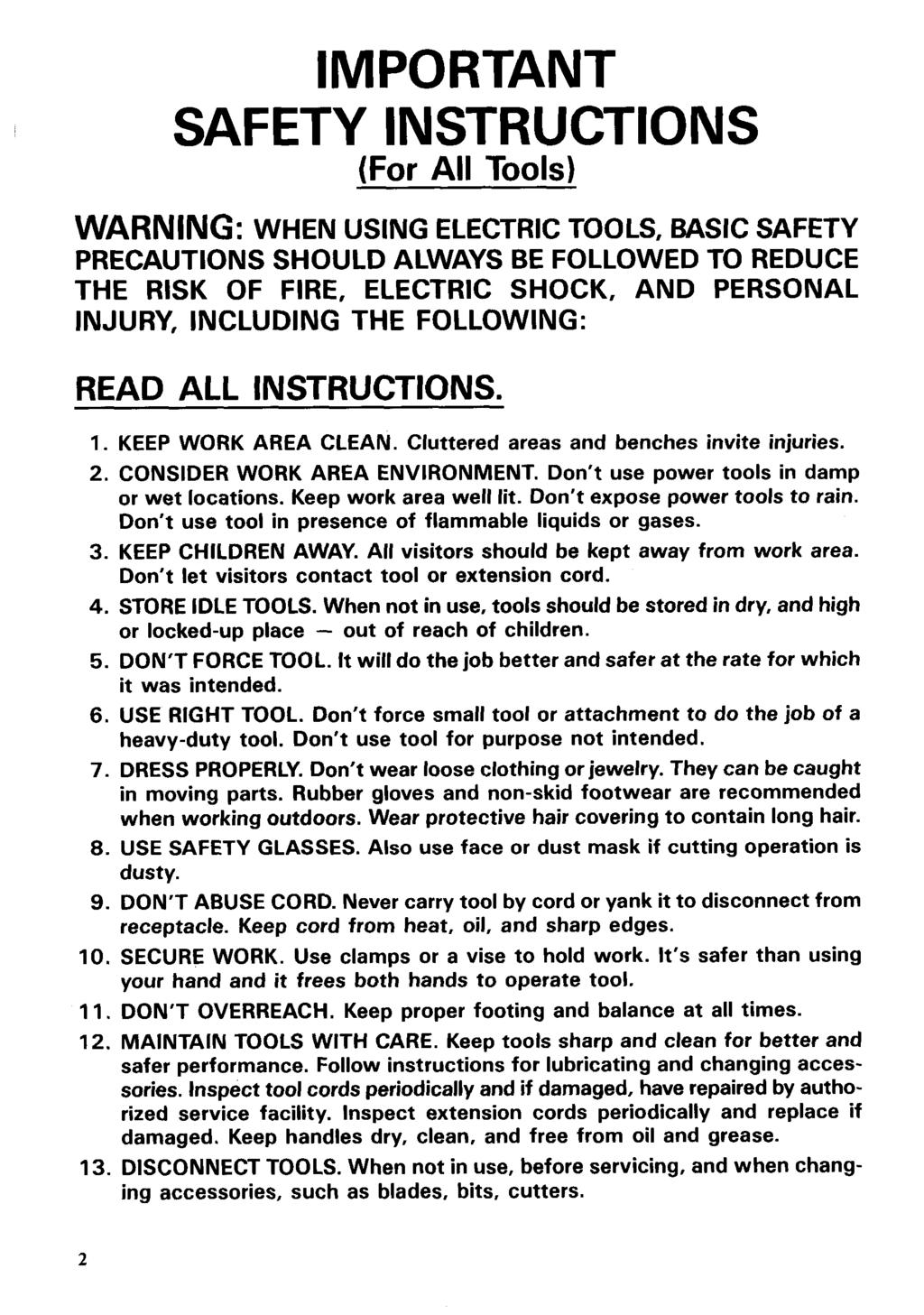 IMPORTANT SAFETY INSTRUCTIONS (For All Tools) WARNING: WHEN USING ELECTRIC TOOLS, BASIC SAFETY PRECAUTIONS SHOULD ALWAYS BE FOLLOWED TO REDUCE THE RISK OF FIRE, ELECTRIC SHOCK, AND PERSONAL INJURY,