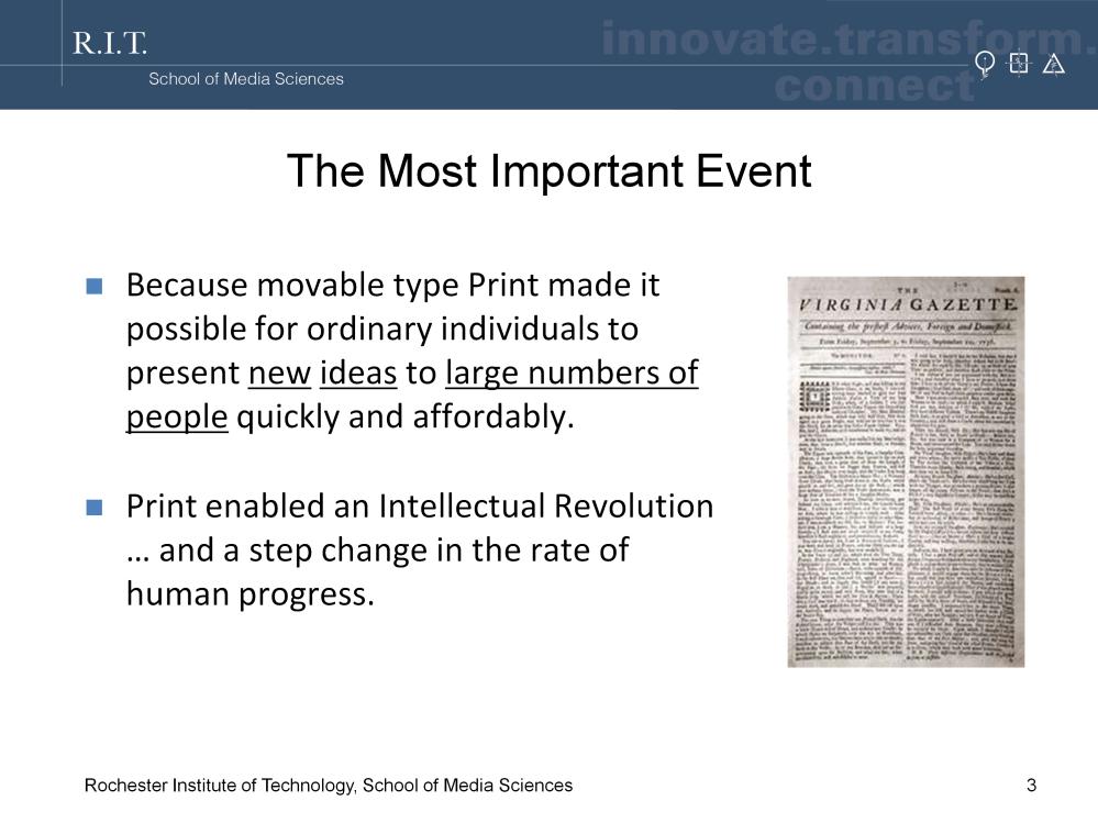 LIFE s answer was that print changed the nature of invention and inventive thinking. Before print, new ideas travelled primarily by word or mouth.