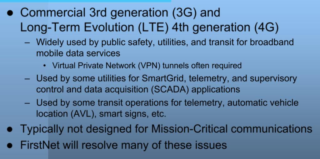 Commercial Digital Cellular Services Commercial 3rd generation (3G) and Long-Term Evolution (LTE) 4th generation (4G) Widely used by public safety, utilities, and transit for broadband mobile data
