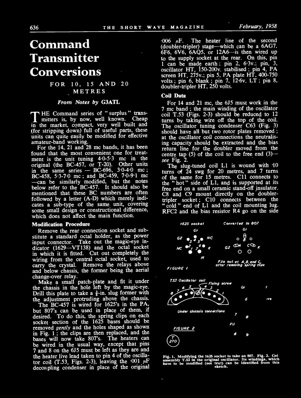636 THE SHORT WAVE MAGAZINE February, 1958 Command Transmitter Conversions FOR 10, 15 AND 20 METRES From Notes by G3ATL THE Command series of " surplus " transmitters is, by now, well known.