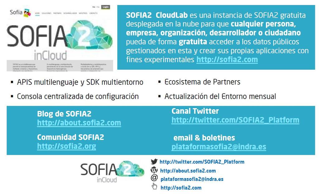 Sofia2 channels SOFIA2 CloudLab is a free instance of SOFIA2 available in cloud so that any people, Company, organization, developer or citizen could have free access to public data stored in the