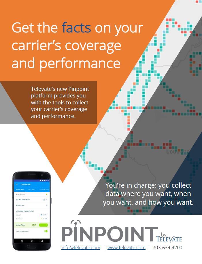 INTRODUCING OUR BROADBAND TESTING APP PINPOINT TM Agency-sourced Broadband Coverage Analysis Automated