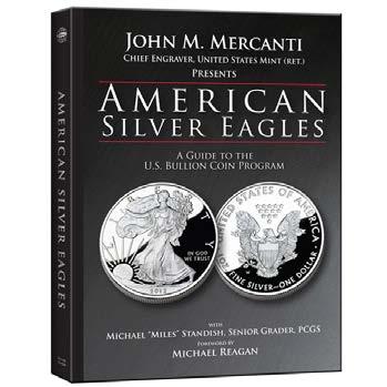 PAN enews page 2 American Silver Eagles: A Guide to the U. S. Bullion Coin Program by John Mercanti American Silver Eagles are hugely popular coins a third of a billion have been sold since 1986.