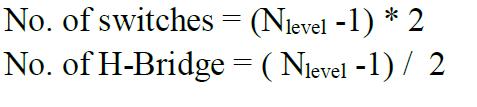 The relation between number of H-bridges and the associated number of output levels can be given as follows: III.