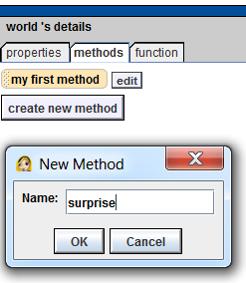Select world at the top of the object tree, then hit create new method in the details pane, and type surprise in the box We re
