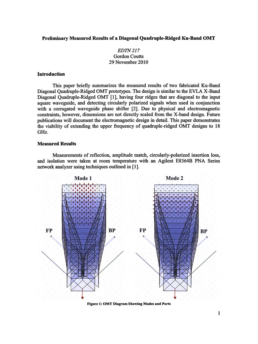 Preliminary Measured Results of a Diagonal Quadruple-Ridged Ku-Band OMT Introduction EDTN217 Gordon Courts 29 November 2010 This paper briefly summarizes the measured results of two fabricated