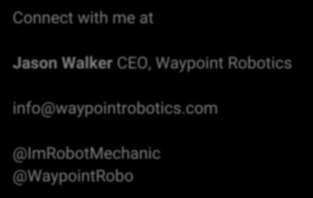 Thank you. To learn more please visit waypointrobotics.