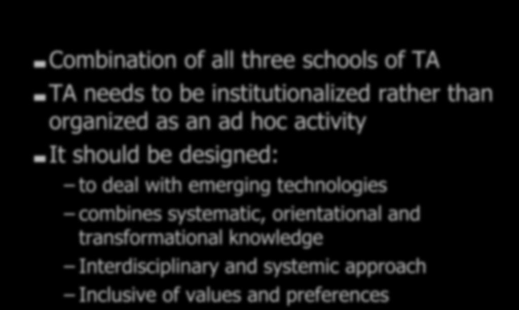 Responses to the Challenges Combination of all three schools of TA TA needs to be institutionalized rather than organized as an ad hoc activity It should be designed: to
