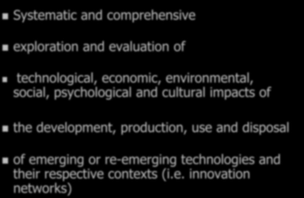Technology Assessment: Definition Systematic and comprehensive exploration and evaluation of technological, economic, environmental, social, psychological and