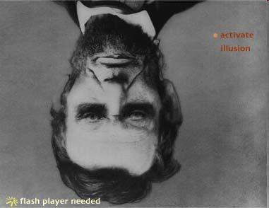 Form Illusions The traditional description of this illusion s effects: Whilst this image of Lincoln's face looks normal when viewed upside down, when righted it is clearly distorted.