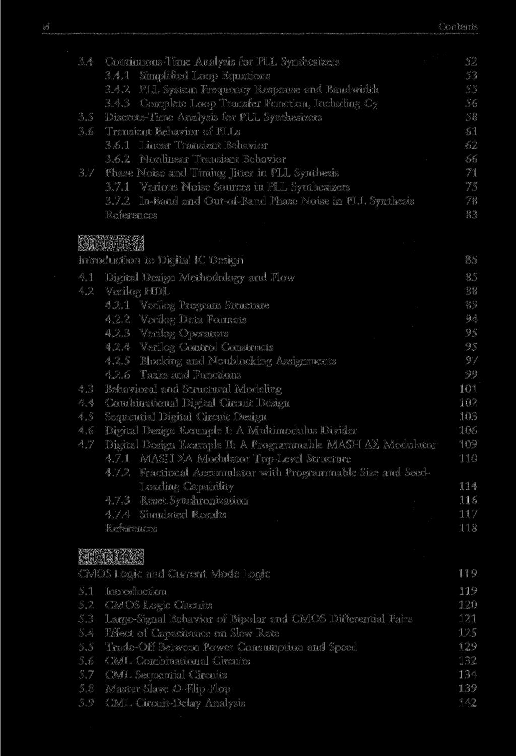 Contents 3.4 Continuous-Time Analysis for PLL Synthesizers 52 3.4.1 Simplified Loop Equations 53 3.4.2 PLL System Frequency Response and Bandwidth 55 3.4.3 Complete Loop Transfer Function, Including C2 56 3.