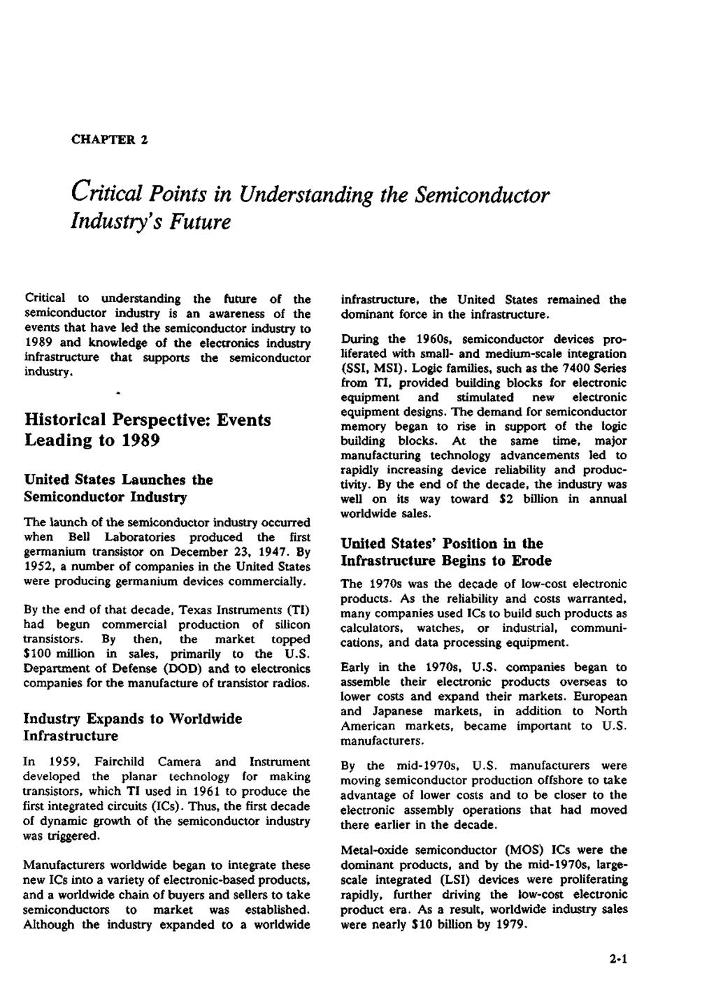 CHAPTER 2 Critical Points in Understanding the Semiconductor Industry's Future Critical to understanding the future of the semiconductor industry is an awareness of the events that have led the