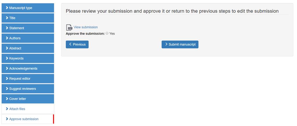 Figure 23: Approve submission If you exit the submission process without approving the final submission, you can resume the submission process by selecting the Incomplete manuscripts option (for a