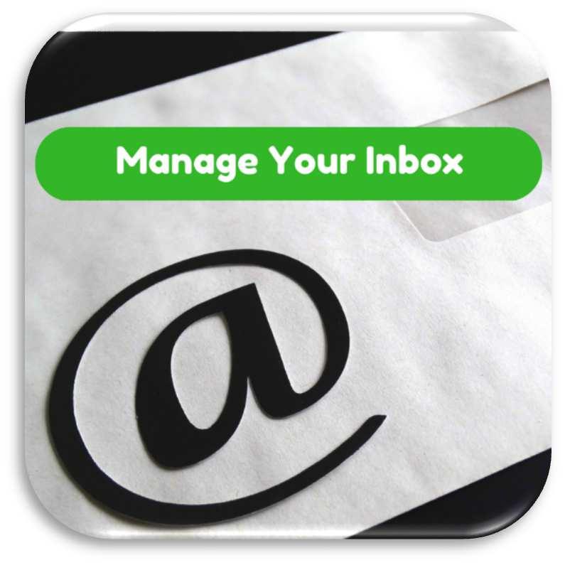 6. MANAGE YOUR EMAILS MORE EFFICIENTLY There is a golden rule about your inbox. YOUR INBOX IS NOT A STORAGE FACILITY OR YOUR TO DO LIST. YOUR INBOX IS SIMPLY A JUNCTION. What do I mean by this?