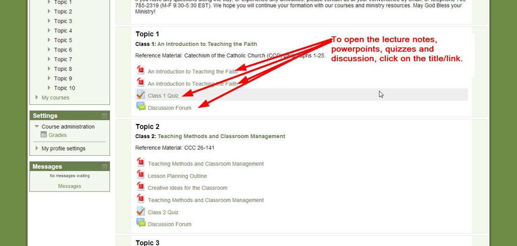 To get started on your course, you will click directly on the links found in each Topic/Class box.