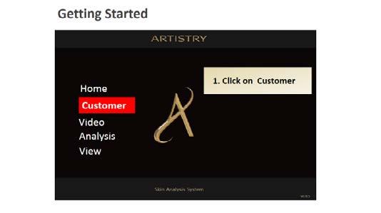 To get started Turn on the ARTISTRY Skin Analyzer Make sure your ARTISTRY Skin Analyzer is linked to your ASA number on your Wi-Fi