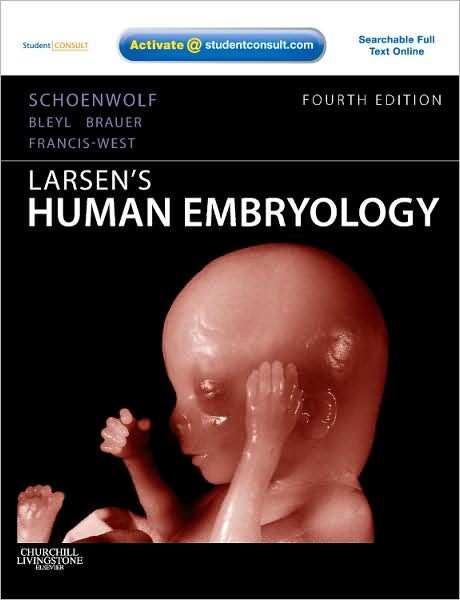 Embryology Alternative Texts Larsen s Human Embryology Gary C. Schoenwolf, Philippa H. Francis- West, Philip R.