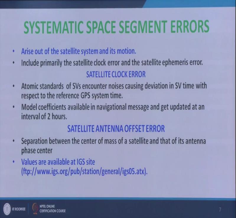 (Refer Slide Time: 14:13) So, model coefficients are available in navigational messages, and these coefficients we will help us to compute the error or in satellite vehicle clock.