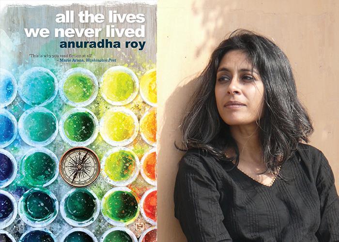 All the Lives We Never Lives by Anuradha Roy (Hachette) This beautiful novel, set in southeast Asia of the