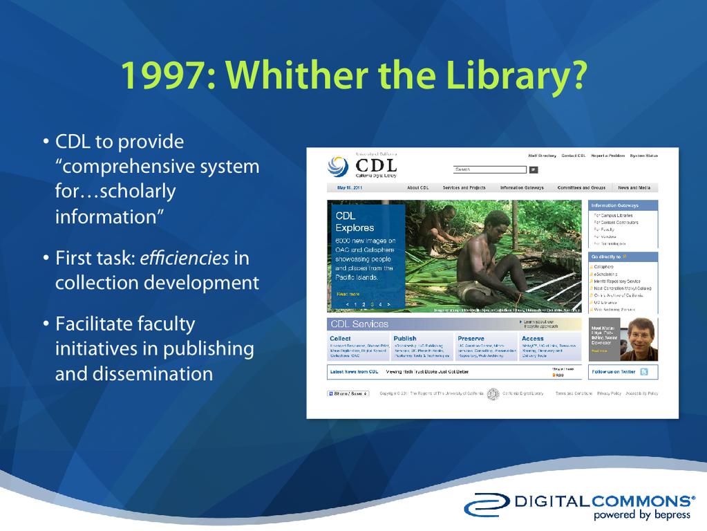 In 1997 CDL was mandated to provide a comprehensive system for the management of scholarly information by a joint faculty, library and administration task force.