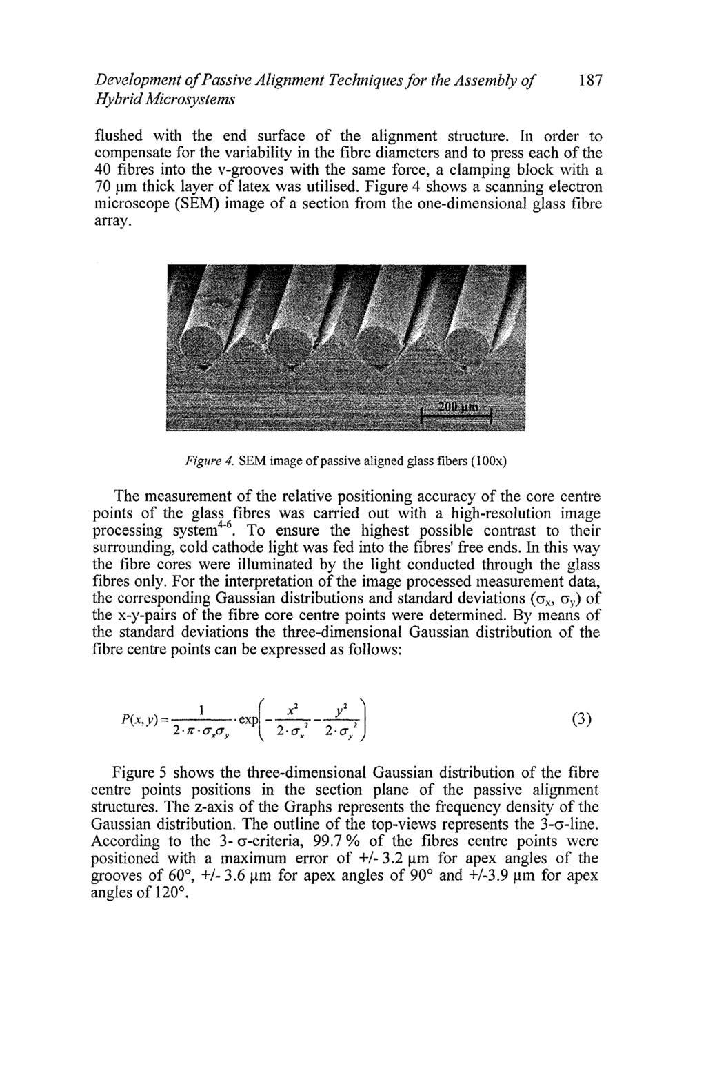 Development of Passive Alignment Techniques for the AssembZy of 187 Hybrid Microsystems flushed with the end surface of the alignment structure.
