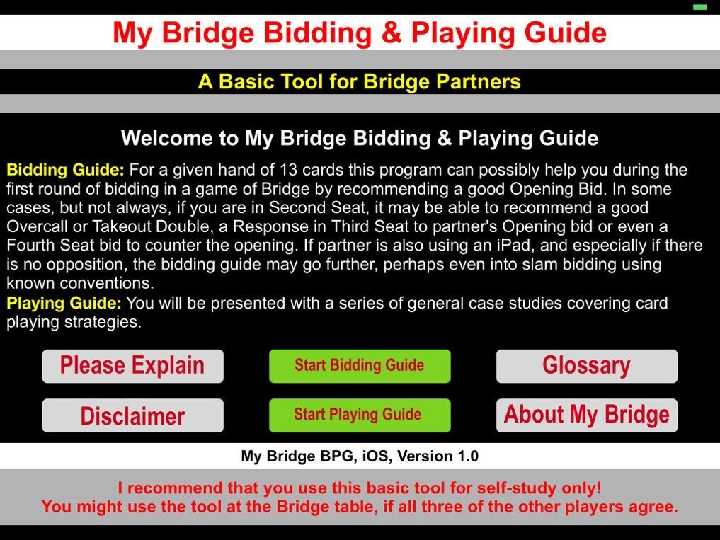 How to get Started After downloading and installing MyBridgeBPG from the Apple App Store onto your ipad, sit down in a comfy chair, start the app by touching the MyBridgeBPG icon and read this manual.
