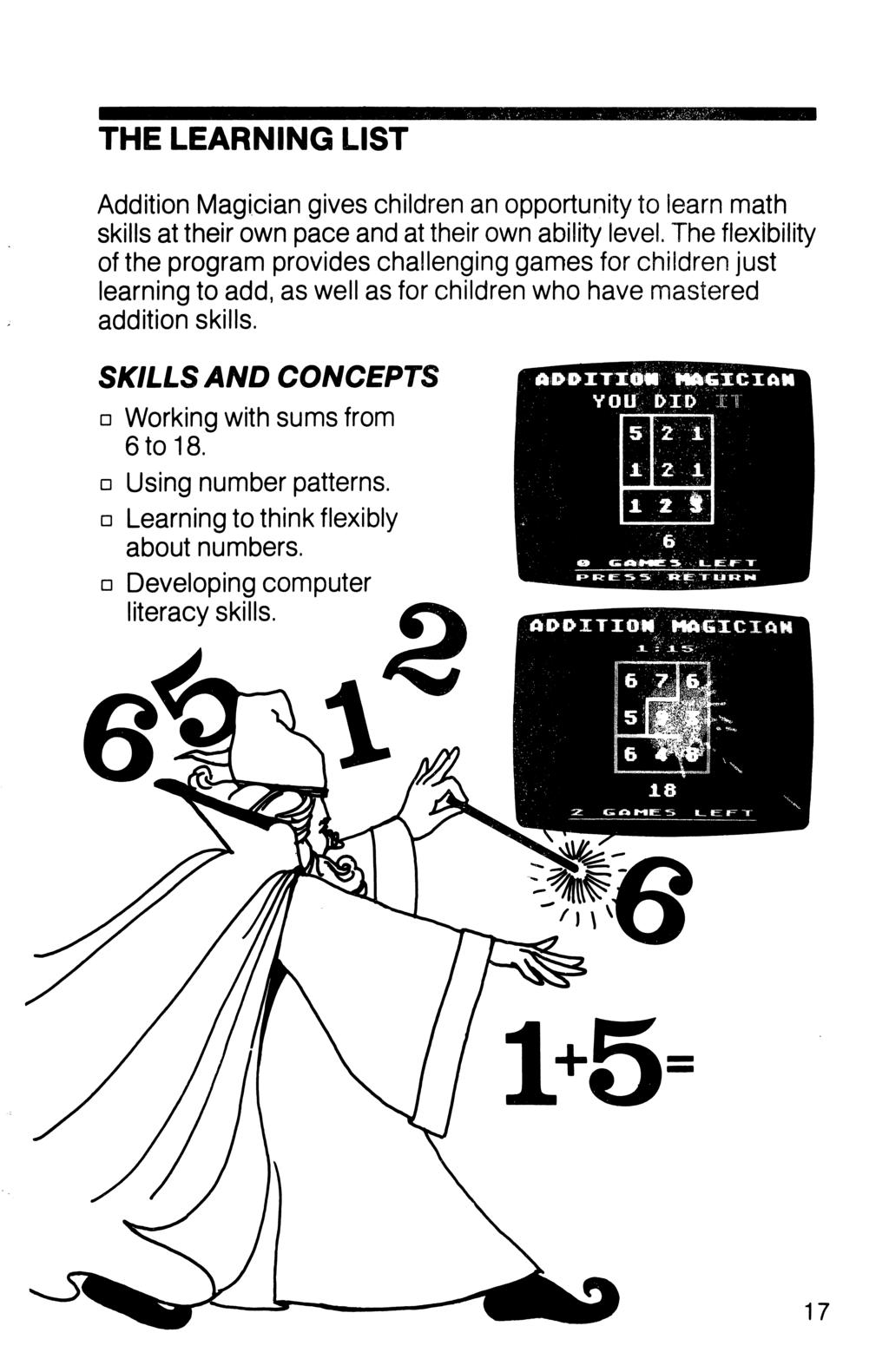THE LEARNING LIST Addition Magician gives children an opportunity to learn math skills at their own pace and at their own ability level.