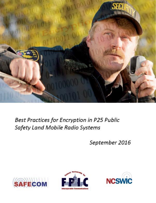 P25 Encrypted Interoperability Identify & Adopt Best Practices for Encryption SAFECOM/FPIC/NCSWIC P25 LMR Encryption Parameter Overview Key ID